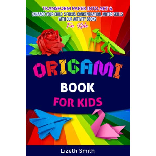 Snagshout  Origami Book For Kids: Transform Paper Into Art & Enhance Your  Child´s Focus, Concentration, Motor Skills with our Activity Book For Kids
